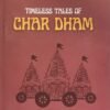 Timeless Tales Of Char Dham