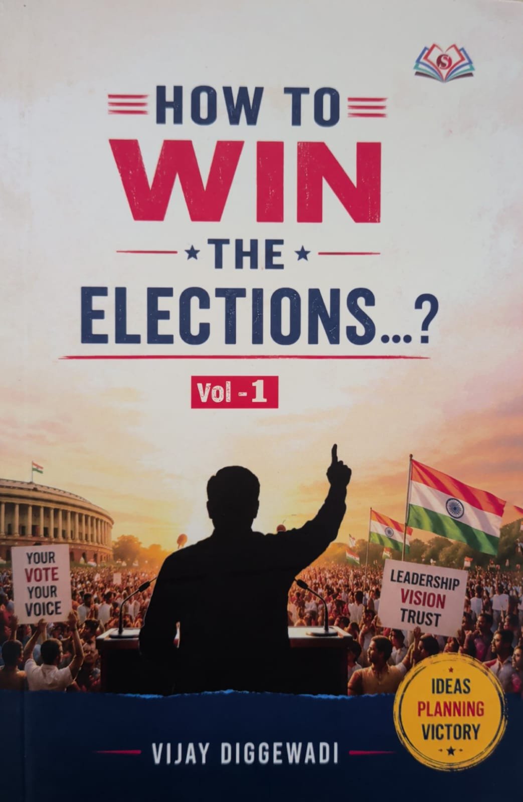 How to Win The Elections? Vol 1